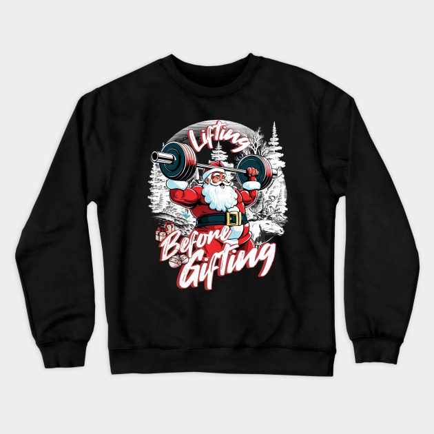 Lifting Before Gifting Santa Weightlift a Gym Bodybuilding Crewneck Sweatshirt by alcoshirts